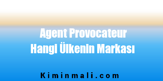 Agent Provocateur Hangi Ülkenin Markası