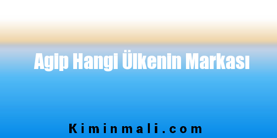 Agip Hangi Ülkenin Markası