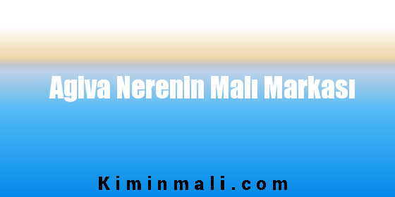 Agiva Nerenin Malı Markası