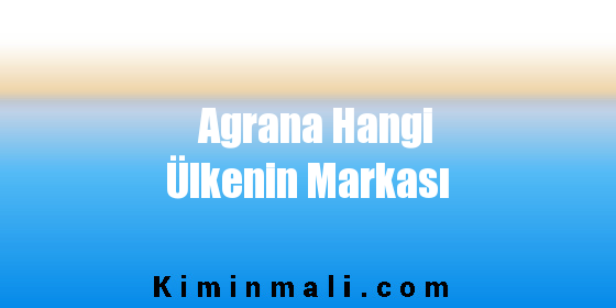 Agrana Hangi Ülkenin Markası