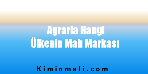 Agraria Hangi Ülkenin Malı Markası