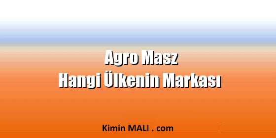 Agro Masz Hangi Ülkenin Markası