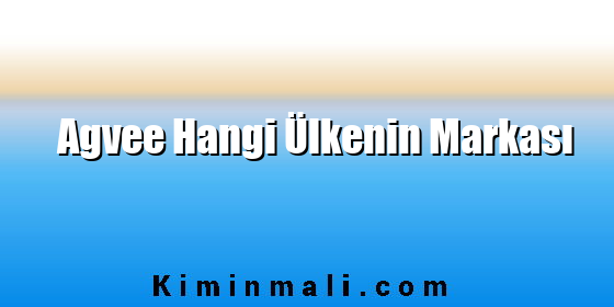 Agvee Hangi Ülkenin Markası