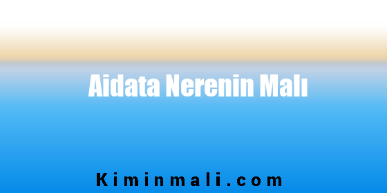 Aidata Nerenin Malı