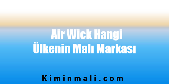 Air Wick Hangi Ülkenin Malı Markası