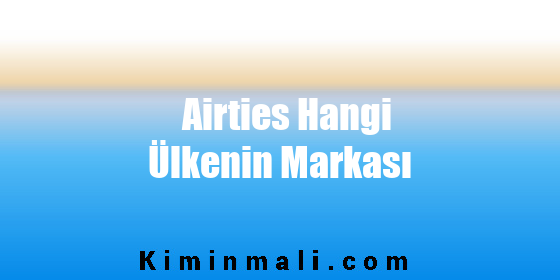 Airties Hangi Ülkenin Markası