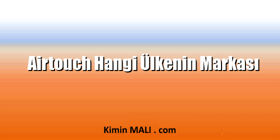 Airtouch Hangi Ülkenin Markası