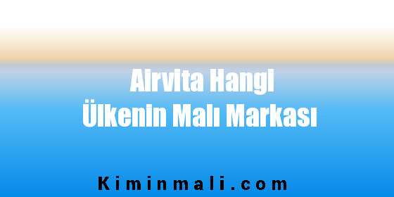 Airvita Hangi Ülkenin Malı Markası