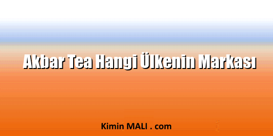 Akbar Tea Hangi Ülkenin Markası