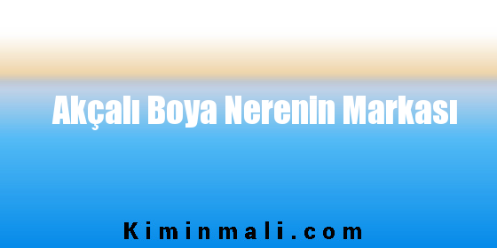 Akçalı Boya Nerenin Markası