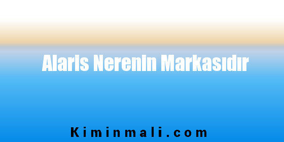 Alaris Nerenin Markasıdır