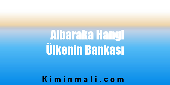 Albaraka Hangi Ülkenin Bankası