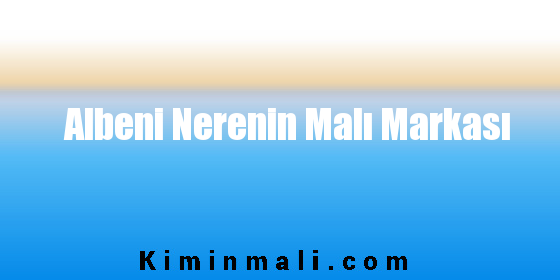 Albeni Nerenin Malı Markası