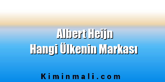 Albert Heijn Hangi Ülkenin Markası