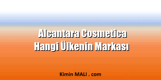 Alcantara Cosmetica Hangi Ülkenin Markası Alcantara Cosmetica Hangi Ülkenin Markası Public Domain - CC0