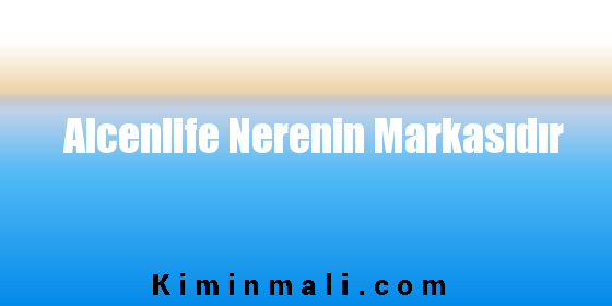 Alcenlife Nerenin Markasıdır