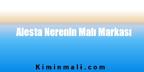 Alesta Nerenin Malı Markası