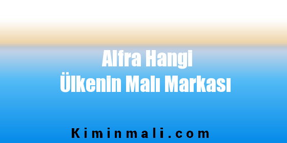 Alfra Hangi Ülkenin Malı Markası