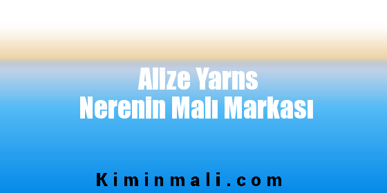 Alize Yarns Nerenin Malı Markası