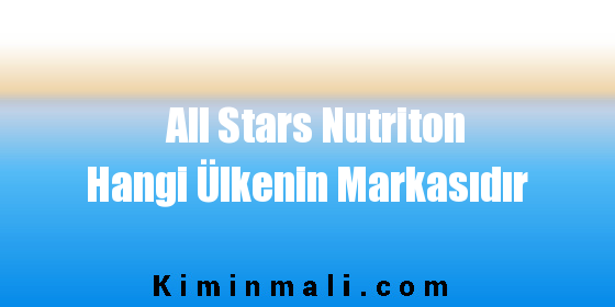 All Stars Nutriton Hangi Ülkenin Markasıdır