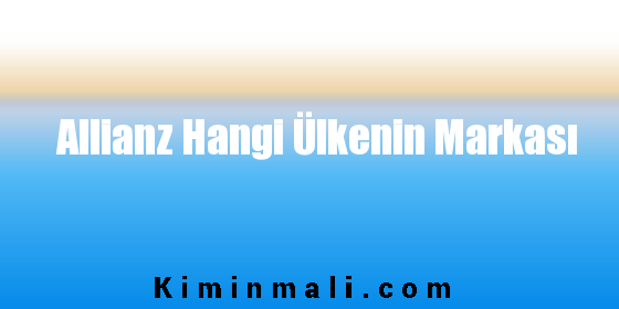 Allianz Hangi Ülkenin Markası