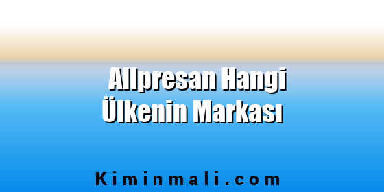 Allpresan Hangi Ülkenin Markası