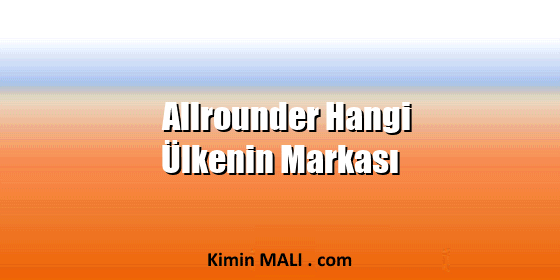 Allrounder Hangi Ülkenin Markası