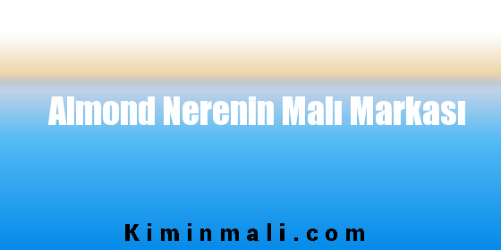 Almond Nerenin Malı Markası