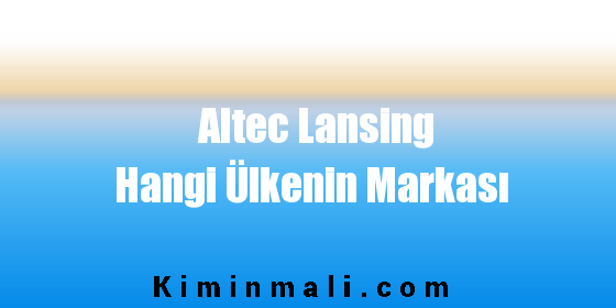 Altec Lansing Hangi Ülkenin Markası