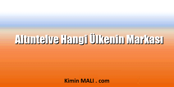 Altıntelve Hangi Ülkenin Markası