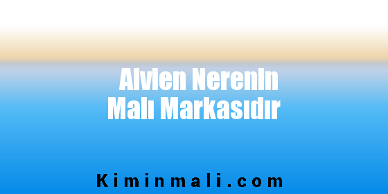 Alvien Nerenin Malı Markasıdır