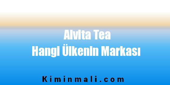 Alvita Tea Hangi Ülkenin Markası