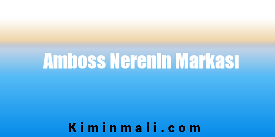 Amboss Nerenin Markası