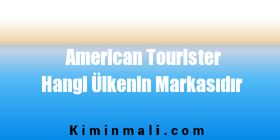 American Tourister Hangi Ülkenin Markasıdır