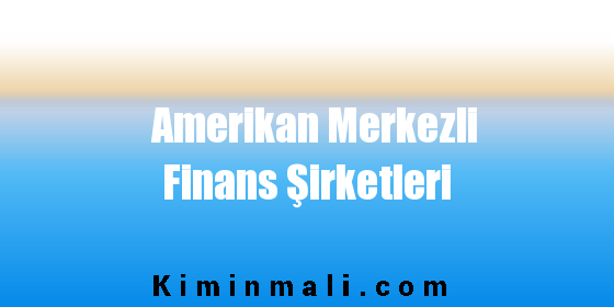 Amerikan Merkezli Finans Şirketleri