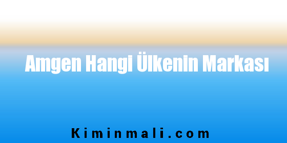 Amgen Hangi Ülkenin Markası