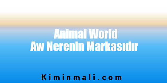 Animal World Aw Nerenin Markasıdır