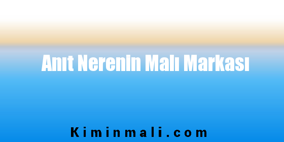 Anıt Nerenin Malı Markası