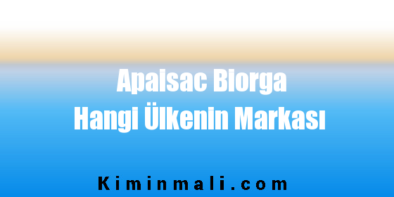 Apaisac Biorga Hangi Ülkenin Markası