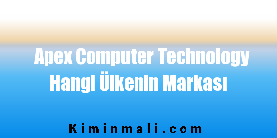 Apex Computer Technology Hangi Ülkenin Markası