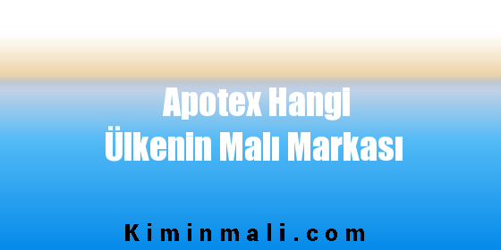 Apotex Hangi Ülkenin Malı Markası