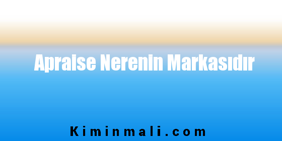 Apraise Nerenin Markasıdır