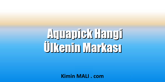 Aquapick Hangi Ülkenin Markası. Public Domain - CC0