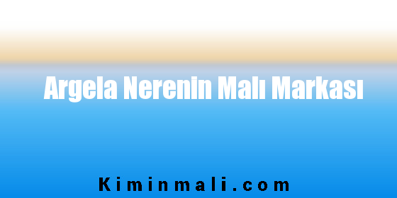 Argela Nerenin Malı Markası