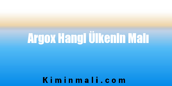 Argox Hangi Ülkenin Malı