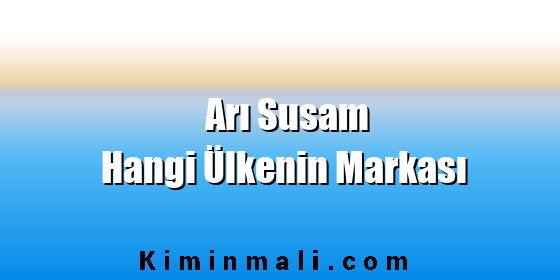 Arı Susam Hangi Ülkenin Markası