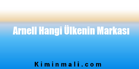 Arnell Hangi Ülkenin Markası