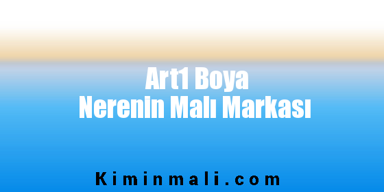 Art1 Boya Nerenin Malı Markası