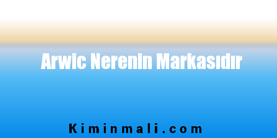 Arwic Nerenin Markasıdır