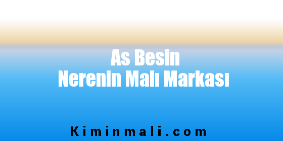 As Besin Nerenin Malı Markası